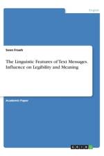 The Linguistic Features of Text Messages. Influence on Legibility and Meaning af Sven Frueh