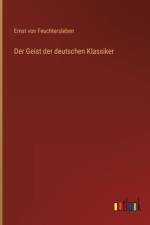 Der Geist der deutschen Klassiker af Ernst von Feuchtersleben