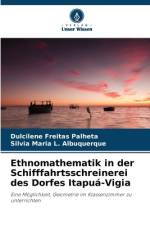 Ethnomathematik in der Schifffahrtsschreinerei des Dorfes Itapuá-Vigia af Dulcilene Freitas Palheta