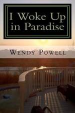 I Woke Up in Paradise af Wendy J Powell