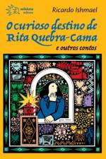 O curioso destino de Rita Quebra-Cama e outros contos af Ricardo Ishmael