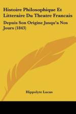 Histoire Philosophique Et Litteraire Du Theatre Francais af Hippolyte Lucas