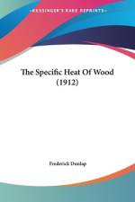 The Specific Heat Of Wood (1912) af Frederick Dunlap