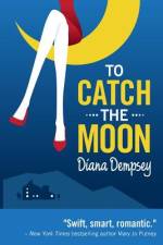To Catch The Moon af Diana Dempsey