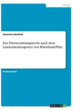 Das Presseordnungsrecht nach dem Landesmediengesetz von Rheinland-Pfalz af Johannes Neufeld