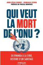 Qui veut la mort de l'ONU ?: Du Rwanda à la Syrie, histoire d'un sabotage af Romuald Sciora