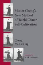 Master Cheng's New Method of Taichi Ch'uan Self-Cultivation af Cheng Man-ch'ing a