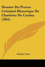 Dossier Du Proces Criminel Historique De Charlotte De Corday (1861) af Charles Vatel