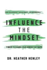 Influence the Mindset: 7 ways to change your mindset in 7 days af Heather Henley