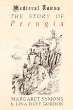 The Story of Perugia (Medieval Towns Series) af Margaret Symons