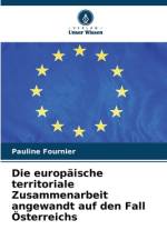 Die europäische territoriale Zusammenarbeit angewandt auf den Fall Österreichs af Pauline Fournier