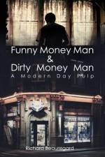 Funny Money Man & Dirty Money Man af Richard Beauregard