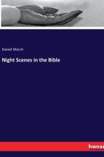 Night Scenes in the Bible af Daniel March