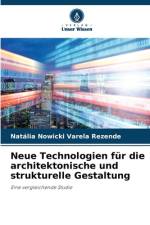 Neue Technologien für die architektonische und strukturelle Gestaltung af Natália Nowicki Varela Rezende