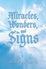 Miracles, Wonders, and Signs af Alice P. Smith