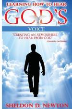 Learning How To Hear God's Voice af Sheldon D Newton