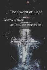 The Sword of Light af Andrew G Wood