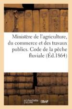 Ministere de l'agriculture, du commerce et des travaux publics. Code de la peche fluviale af Sans Auteur
