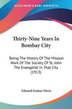 Thirty-Nine Years In Bombay City af Edward Fenton Elwin