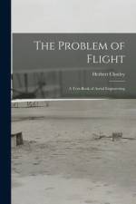 The Problem of Flight: a Text-book of Aerial Engineering af Herbert Chatley