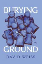 Burying Ground af David Weiss