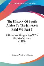 The History Of South Africa To The Jameson Raid V4, Part 1 af Charles Prestwood Lucas