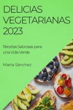 Delicias Vegetarianas 2023 af Marta Sánchez