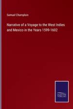 Narrative of a Voyage to the West Indies and Mexico in the Years 1599-1602 af Samuel Champlain