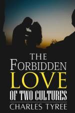 The Forbidden Love of Two Cultures af Charles Tyree