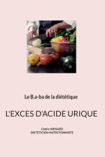 Le b.a-ba de la diététique pour l'excès d'acide urique. af Cedric Menard