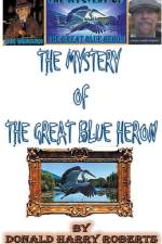 The Mystery Of The Great Blue Heron af Donald Harry Roberts