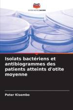 Isolats bacteriens et antibiogrammes des patients atteints d'otite moyenne af Peter Kisembo