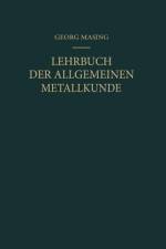Lehrbuch der Allgemeinen Metallkunde af Georg Masing