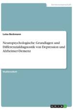 Neuropsychologische Grundlagen und Differenzialdiagnostik von Depression und Alzheimer-Demenz af Luisa Beckmann