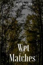 Wet Matches af Taryn Miller