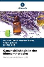 Ganzheitlichkeit in der Blumentherapie: af Luciana Cohen Persiano Neves