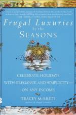 Frugal Luxuries by the Seasons af Tracey McBride