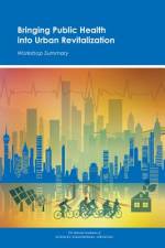 Bringing Public Health Into Urban Revitalization: Workshop Summary af National Academies Of Sciences Engineeri