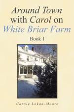 Around Town with Carol on White Briar Farm af Carole Lokan-Moore