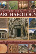 Discovering the Past Through Archaeology: The Science and Practice of Studying Excavation Materials and Ancient Sites with 300 Color Photographs, Maps af Christopher Catling