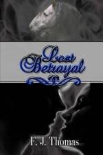 Lost Betrayal af F J Thomas