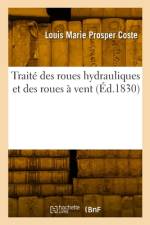 Traité des roues hydrauliques et des roues à vent af Louis Marie Prosper Coste