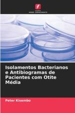 Isolamentos Bacterianos e Antibiogramas de Pacientes com Otite Media af Peter Kisembo