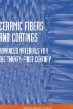 Ceramic Fibers and Coatings: Advanced Materials for the Twenty-First Century af National Research Council