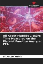 All About Platelet Closure Time Measured on the Platelet Function Analyzer PFA af Belkacemi Malika