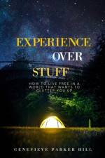 Experience Over Stuff af Genevieve Parker Hill