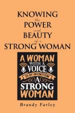 Knowing the Power and Beauty of a Strong Woman af Brandy Farley