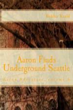 Aaron Finds Underground Seattle af Bobbie Kaald