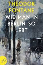 Wie man in Berlin so lebt af Theodor Fontane