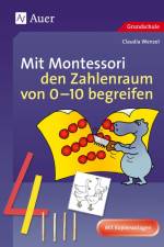 Mit Montessori den Zahlenraum von 0 - 10 begreifen af Claudia Wenzel